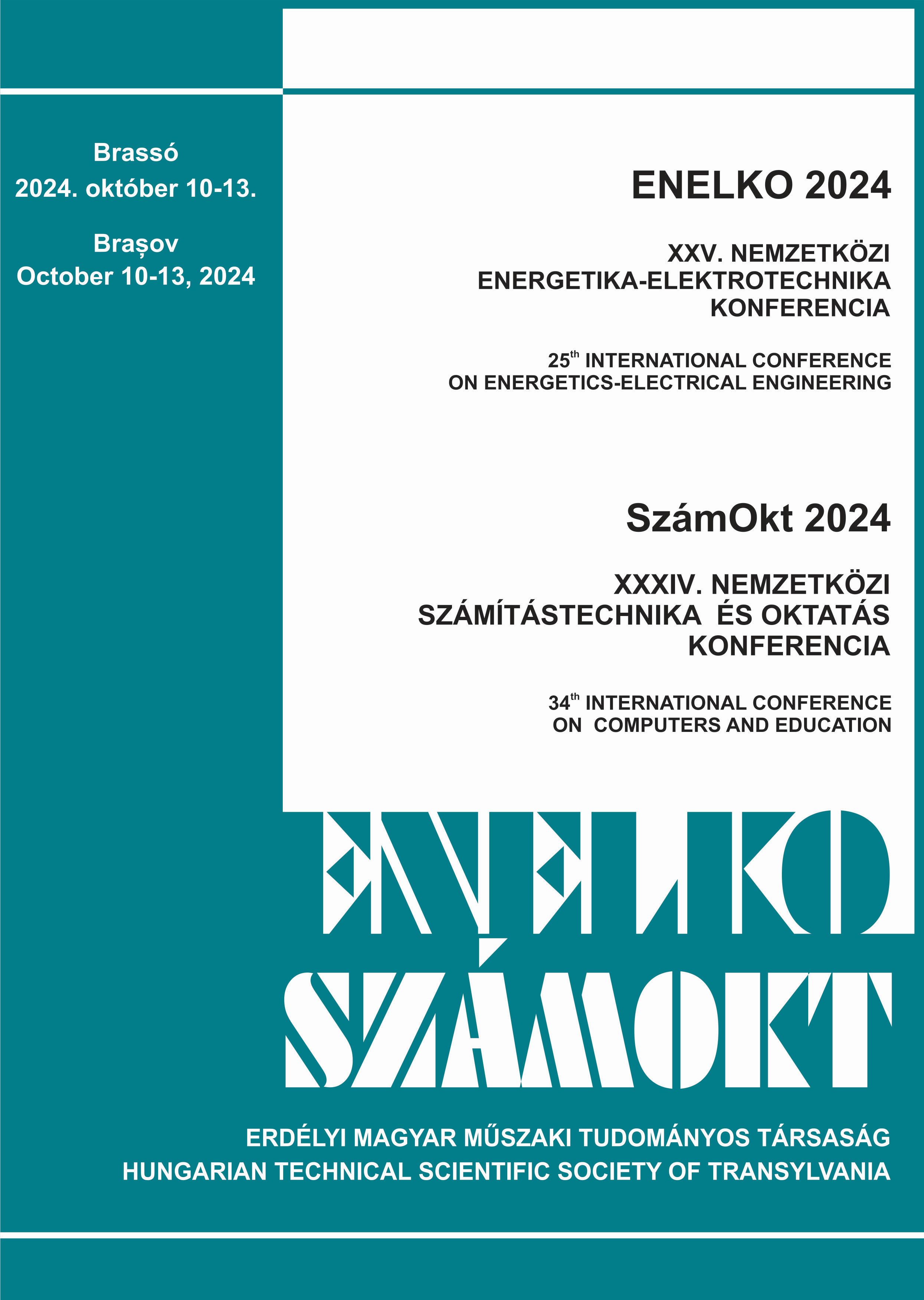 					View XXV. Energetika-Elektrotechnika – ENELKO és XXXIV. Számítástechnika és Oktatás – SzámOkt Multi-konferencia
				